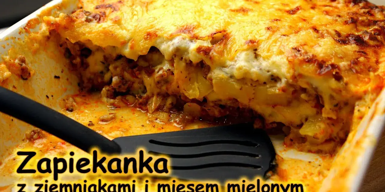 Idealna zapiekanka z mięsem mielonym i ziemniakami? Poznaj sekrety!