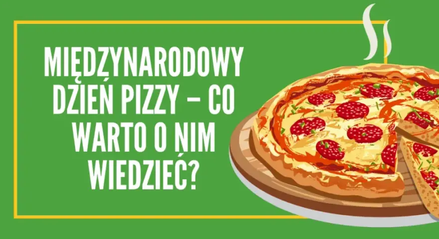 Dzień Pizzy 9 lutego: Świętuj z nami! Promocje, style, UNESCO